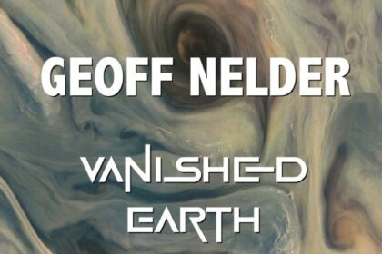 A Review Of Vanished Earth By Geoff Nelder