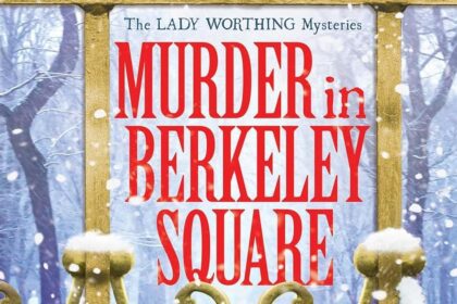 The Forthcoming: Murder In Berkeley Square (the Lady Worthing Mysteries