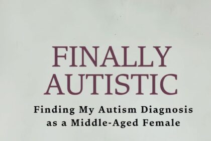 A Review Of Finally Autistic: Finding My Autism Diagnosis As