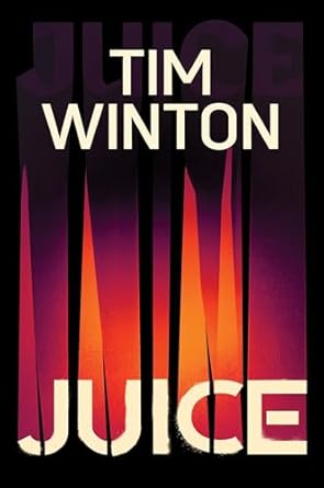 A Review Of Juice By Tim Winton