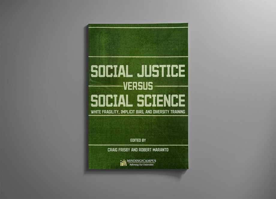 Introducing “social Justice Versus Social Science” — Minding The Campus